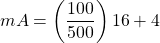 \[mA=\left ( \frac{100}{500} \right )16+4\]