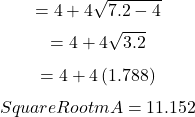 \[=4+4\sqrt{7.2-4}\]\[=4+4\sqrt{3.2}\]\[=4+4\left ( 1.788 \right )\]\[Square Root mA=11.152\]